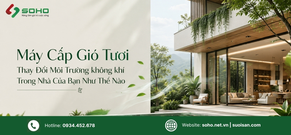 Máy Cấp Gió Tươi Thay Đổi Môi Trường không khí Trong Nhà Của Bạn Như Thế Nào