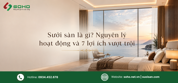 Sưởi sàn là gì? Nguyên lý hoạt động và 7 lợi ích vượt trội