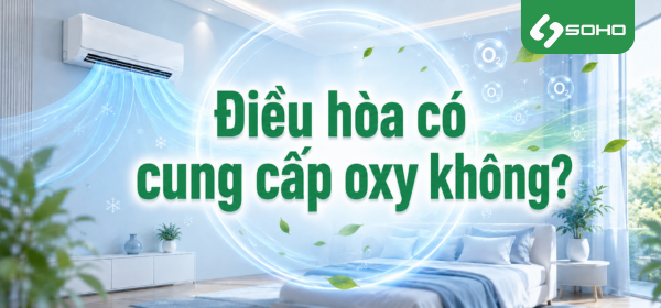 Điều hòa có cung cấp oxy không?