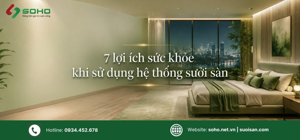 7 lợi ích sức khỏe khi sử dụng hệ thống sưởi sàn