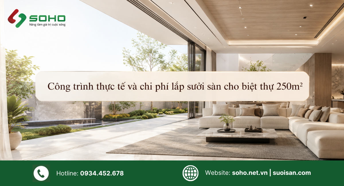Công trình thực tế và chi phí lắp sưởi sàn cho biệt thự 250m2