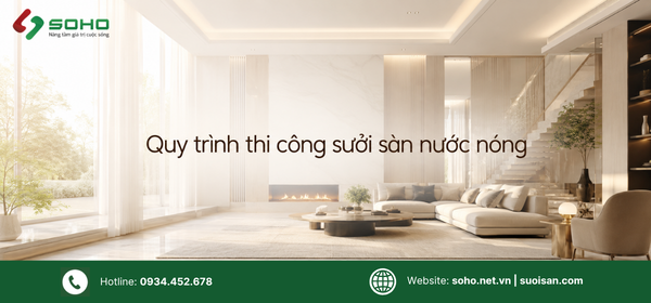 Quy trình thi công sưởi sàn nước nóng