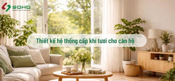 Thiết Kế Hệ Thống Cấp Khí Tươi Cho Căn Hộ