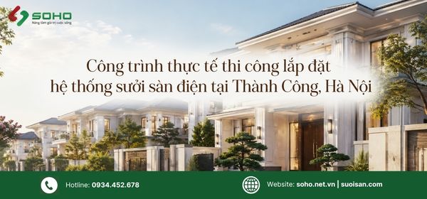 Công trình thực tế thi công lắp đặt hệ thống sưởi sàn điện tại Thành Công, Hà Nội