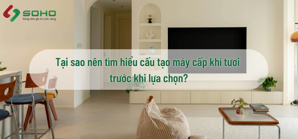 Tại sao nên tìm hiểu cấu tạo máy cấp khí tươi trước khi lựa chọn?