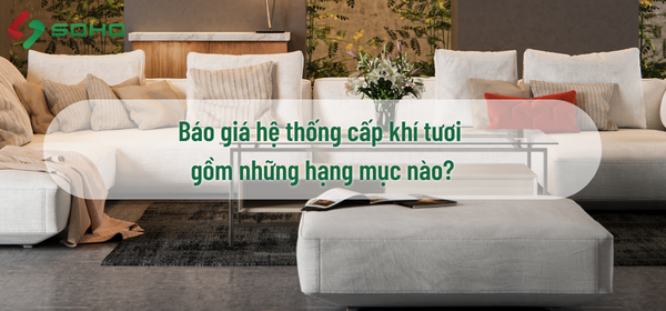 Báo giá các hạng mục lắp đặt hệ thống cấp máy cấp khí tươi