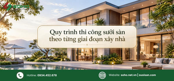 Quy trình thi công sưởi sàn theo từng giai đoạn xây nhà