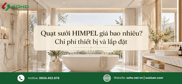 Quạt sưởi HIMPEL giá bao nhiêu? Chi phí thiết bị và lắp đặt
