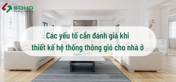 Các yếu tố cần đánh giá khi thiết kế hệ thống thông gió cho nhà ở