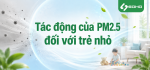 Tác động của PM2.5 đối với trẻ nhỏ