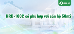 HRD-100C có phù hợp với căn hộ 50m2