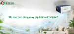 Khi nào nên dùng máy cấp khí tươi 1 chiều?