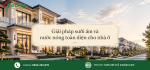 Giải pháp khử nồm và cấp nước nóng toàn diện cho căn hộ