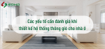 Các yếu tố cần đánh giá khi thiết kế hệ thống thông gió cho nhà ở