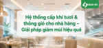 Hệ thống cấp khí tươi & thông gió cho nhà hàng – Giải pháp giảm mùi hiệu quả