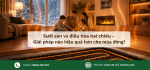 Sưởi sàn vs điều hòa hai chiều – Giải pháp nào hiệu quả hơn cho mùa đông?