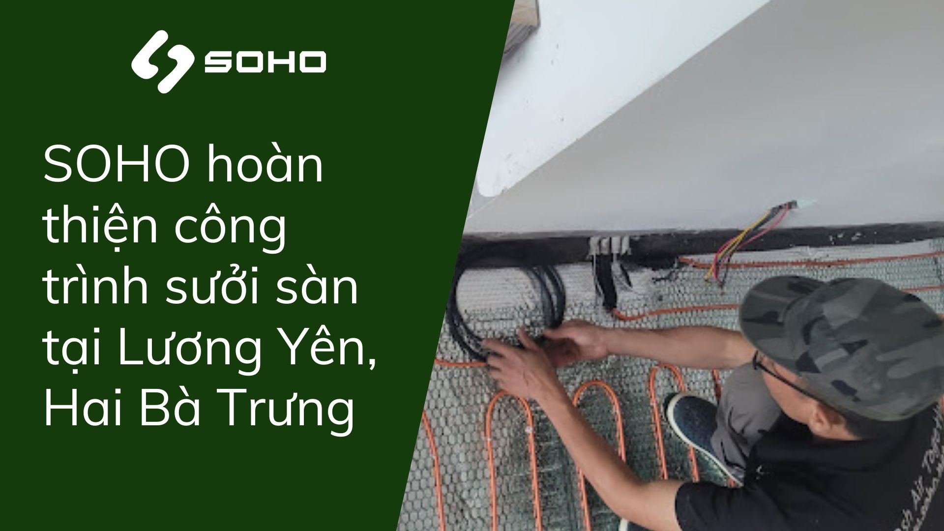  Hoàn thiện công trình sưởi sàn tại Lương Yên, Hai Bà Trưng