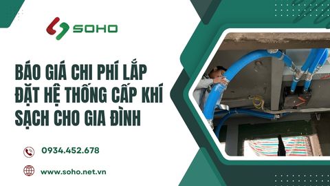 Báo Giá Chi Phí Lắp Đặt Hệ Thống Cấp Khí Tươi Cho Gia Đình