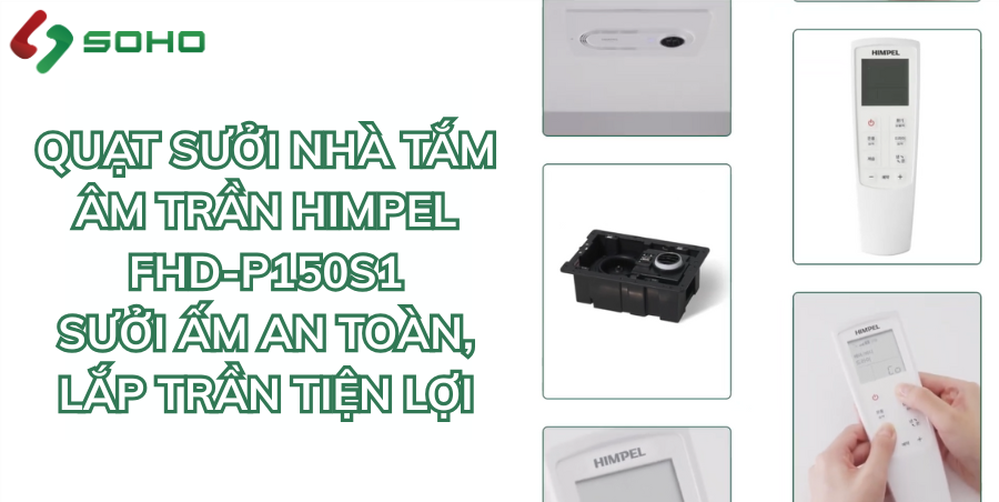 Quạt sưởi nhà tắm âm trần HIMPEL FHD-P150S1 – Giải pháp sưởi hiện đại cho phòng tắm Việt
