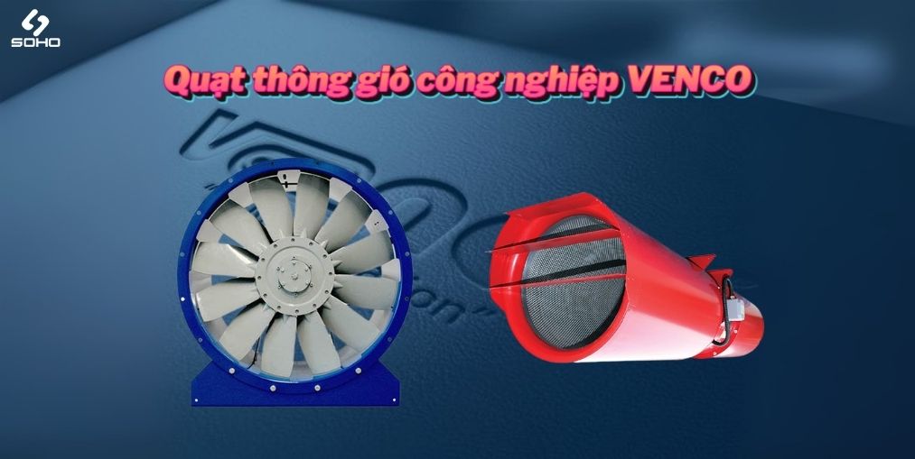 Quạt thông gió công nghiệp VENCO: an toàn, vận hành bền bỉ, nâng cao hiệu quả năng lượng