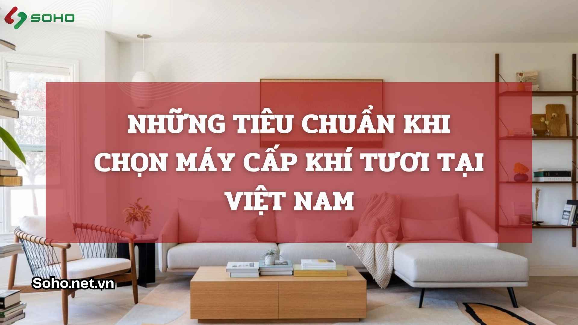 Những tiêu chuẩn khi chọn máy cấp khí tươi cho công trình tại Việt Nam