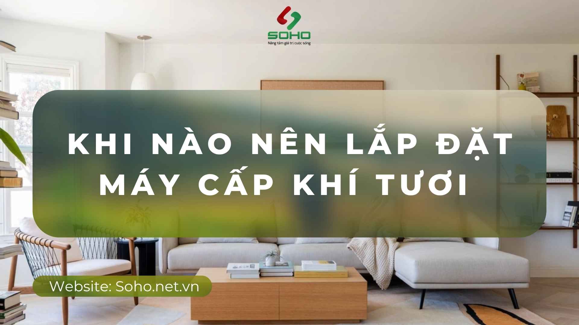 Vì sao nhà hiện đại cần lắp đặt máy cấp khí tươi? Giải pháp cho không khí sạch và an toàn hơn