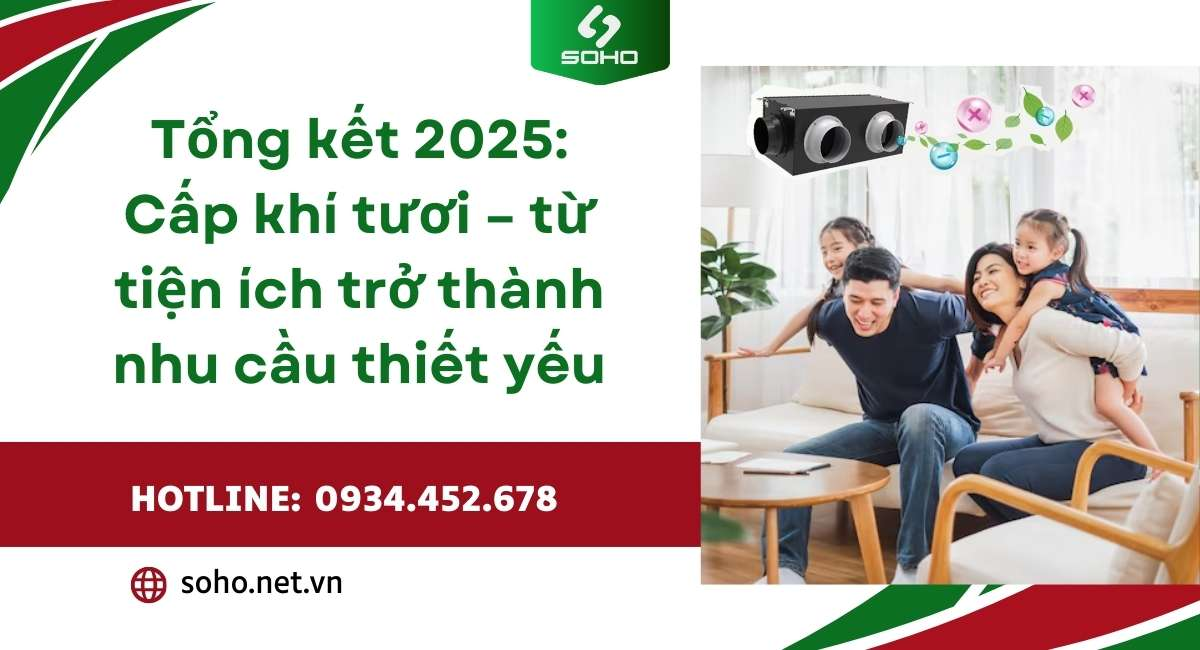 Tổng kết 2025: Cấp khí tươi – từ tiện ích trở thành nhu cầu thiết yếu