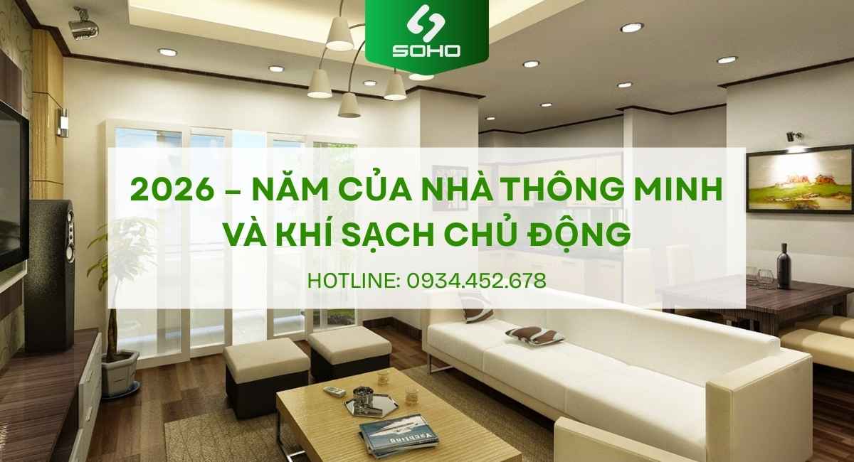 2026 – Năm của nhà thông minh & khí sạch chủ động